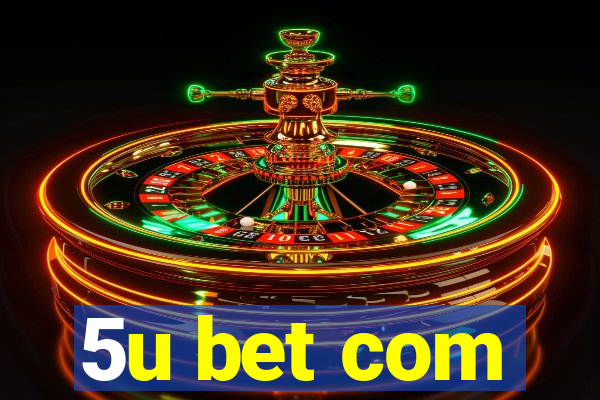 5u bet com